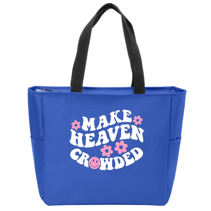 Make Heaven Crowded Christian Quote Saying Words Gift Zip Tote Bag