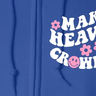 Make Heaven Crowded Christian Quote Saying Words Gift Full Zip Hoodie