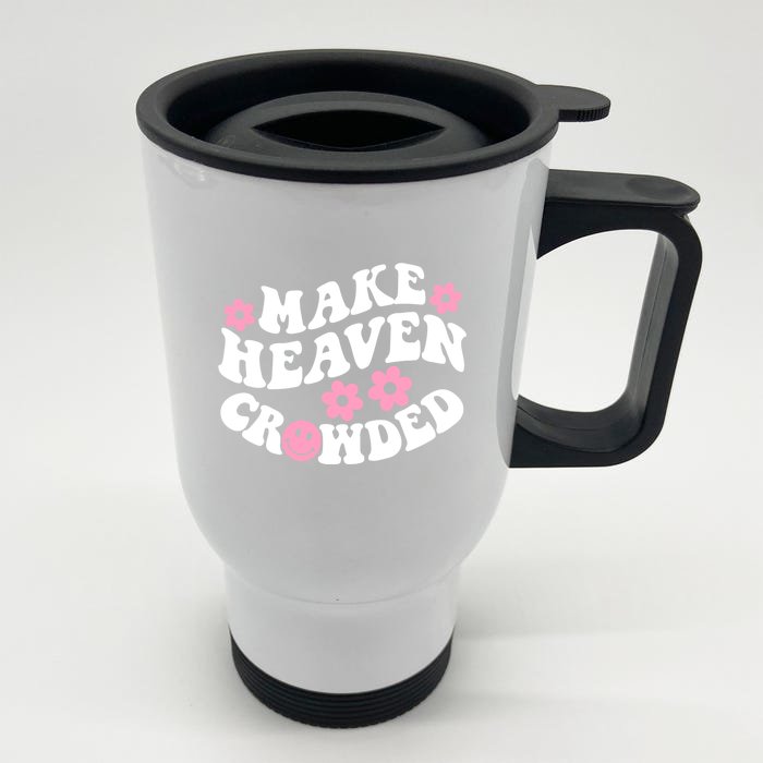 Make Heaven Crowded Christian Quote Saying Words Gift Front & Back Stainless Steel Travel Mug