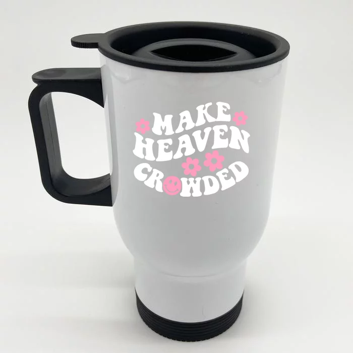 Make Heaven Crowded Christian Quote Saying Words Gift Front & Back Stainless Steel Travel Mug