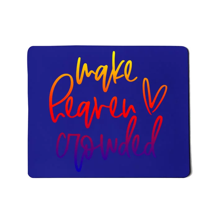 Make Heaven Crowded Funny Christian Easter Day Religious Great Gift Mousepad