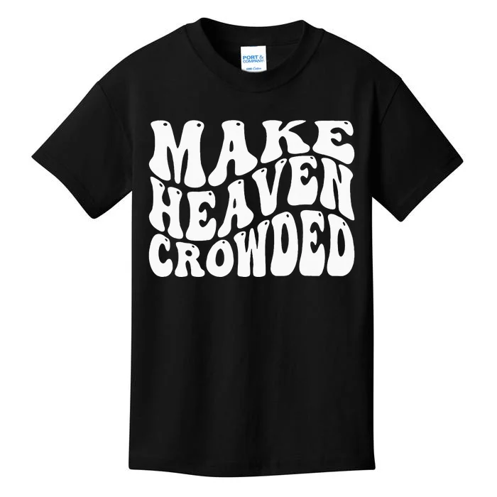 Make Heaven Crowded Kids T-Shirt