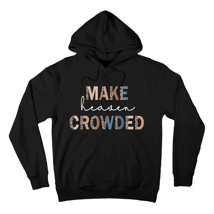 Make Heaven Crowded Christian Tall Hoodie