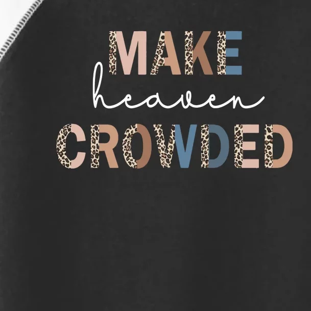 Make Heaven Crowded Christian Toddler Fine Jersey T-Shirt