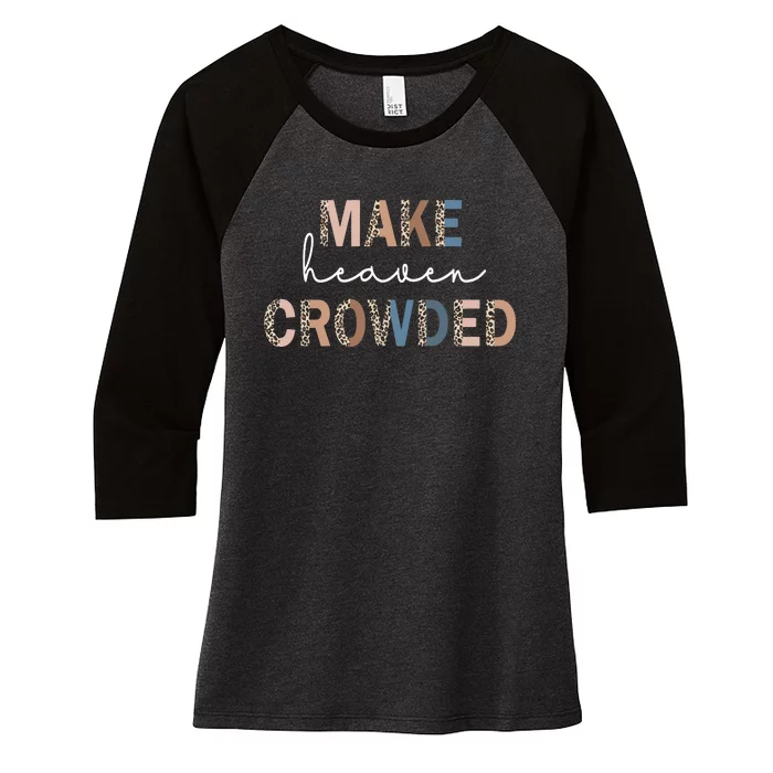 Make Heaven Crowded Christian Women's Tri-Blend 3/4-Sleeve Raglan Shirt