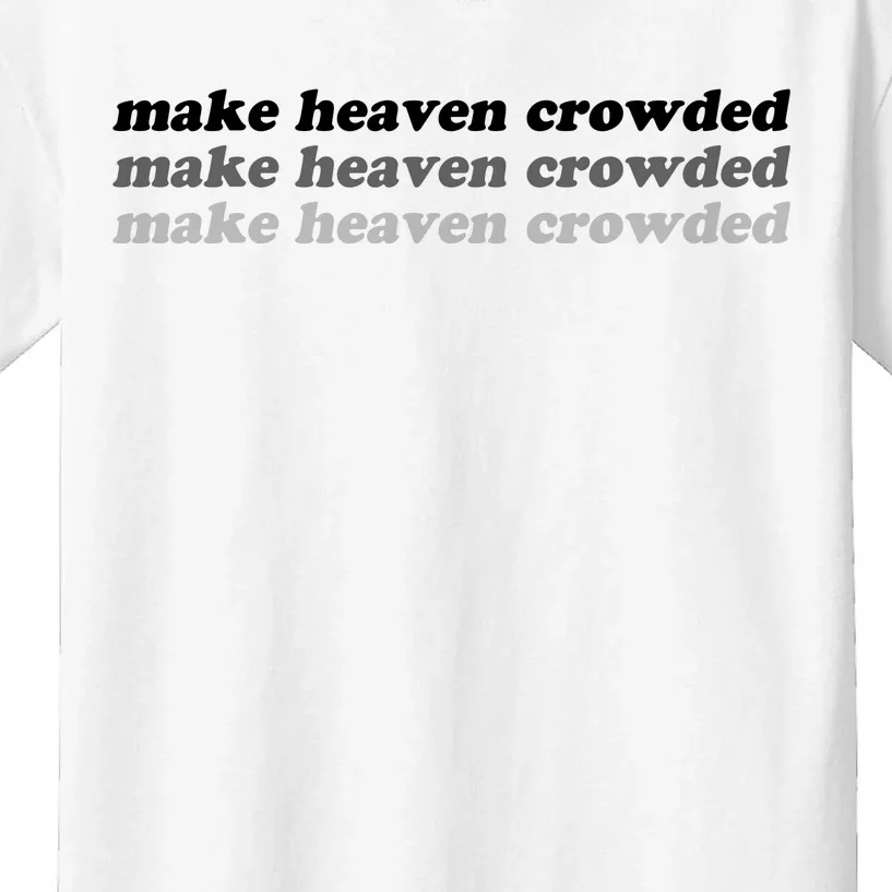 Make Heaven Crowded Kids T-Shirt