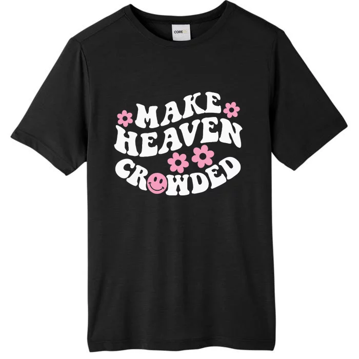 Make Heaven Crowded Christian Quote Saying Words On Back ChromaSoft Performance T-Shirt