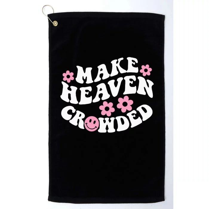 Make Heaven Crowded Christian Quote Saying Words On Back Platinum Collection Golf Towel