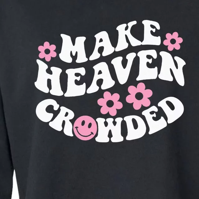 Make Heaven Crowded Christian Quote Saying Words On Back Cropped Pullover Crew