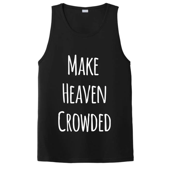 Make Heaven Crowded Gift Performance Tank