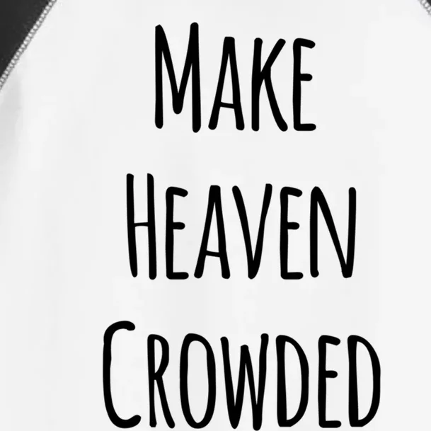 Make Heaven Crowded Gift Toddler Fine Jersey T-Shirt