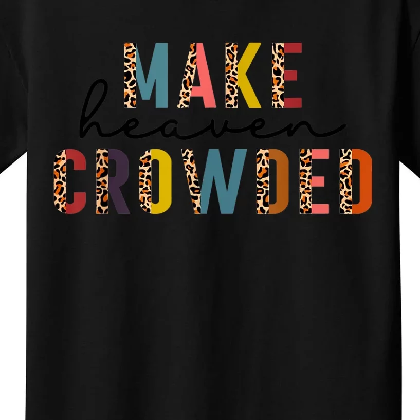 Make Heaven Crowded Kids T-Shirt