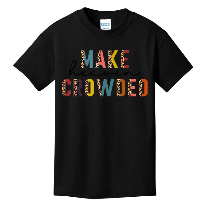 Make Heaven Crowded Kids T-Shirt