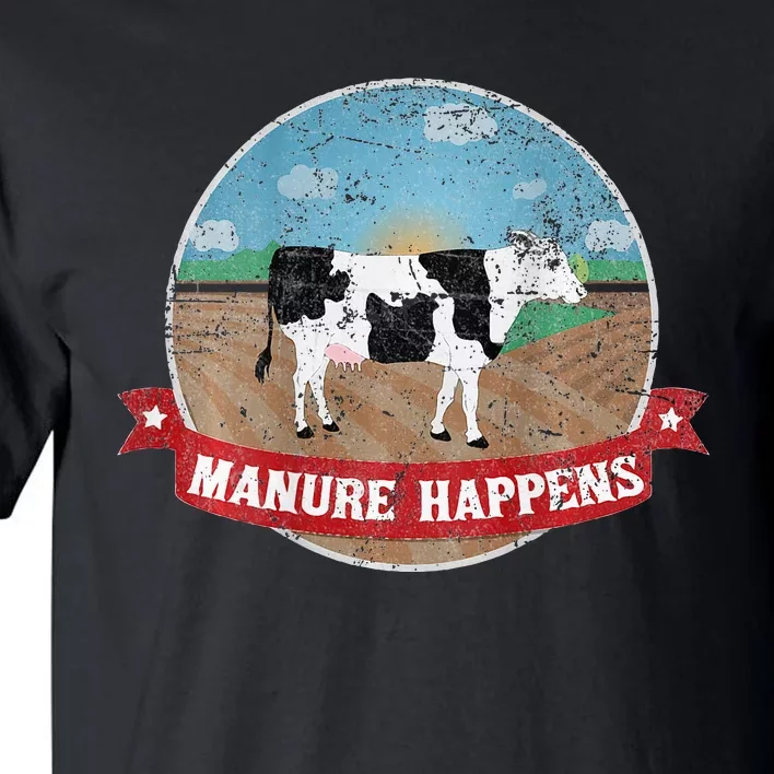 Manure Happens Cattle Ranch Farm Cow Dairy Humor Tall T-Shirt