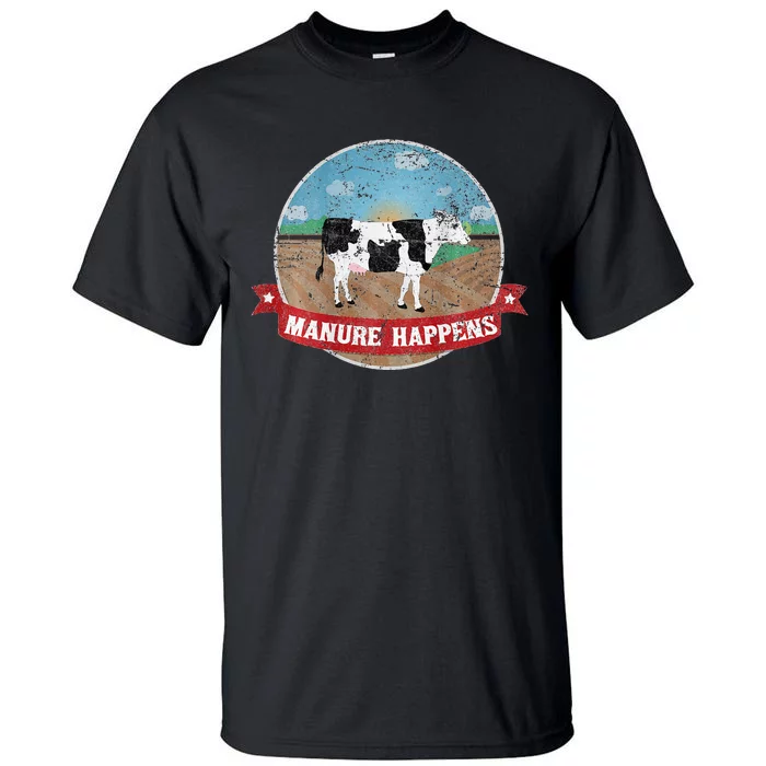 Manure Happens Cattle Ranch Farm Cow Dairy Humor Tall T-Shirt