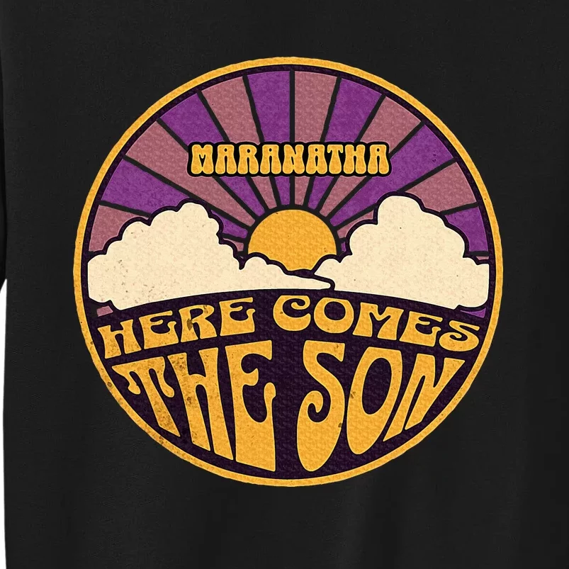 Maranatha Here Comes The Son Jesus Revolution People Easter Sweatshirt