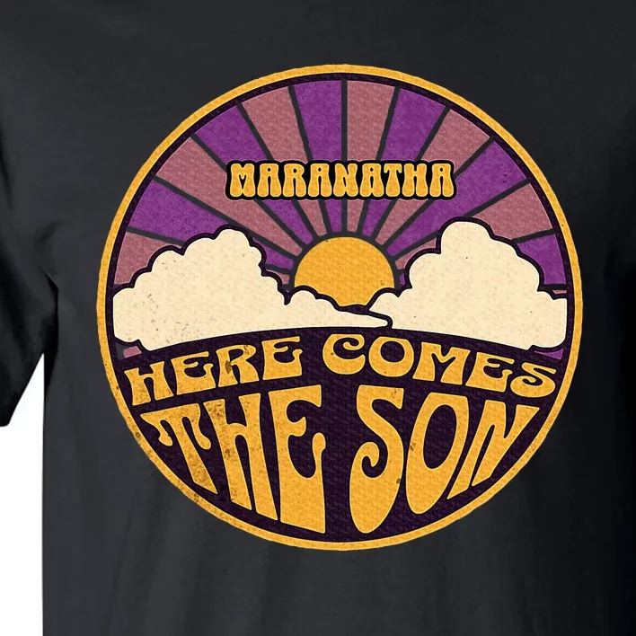 Maranatha Here Comes The Son Jesus Revolution People Easter Tall T-Shirt