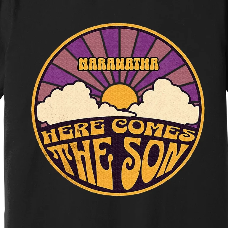 Maranatha Here Comes The Son Jesus Revolution People Easter Premium T-Shirt