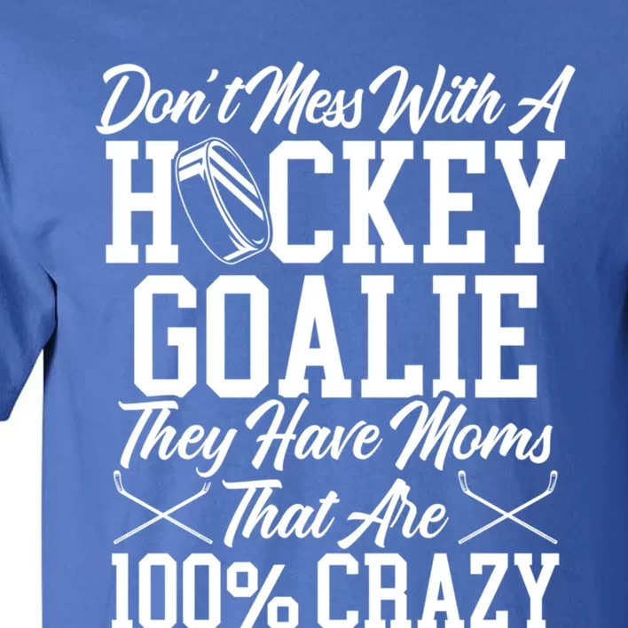 Mom Hockey Crazy Goalie Gift Tall T-Shirt