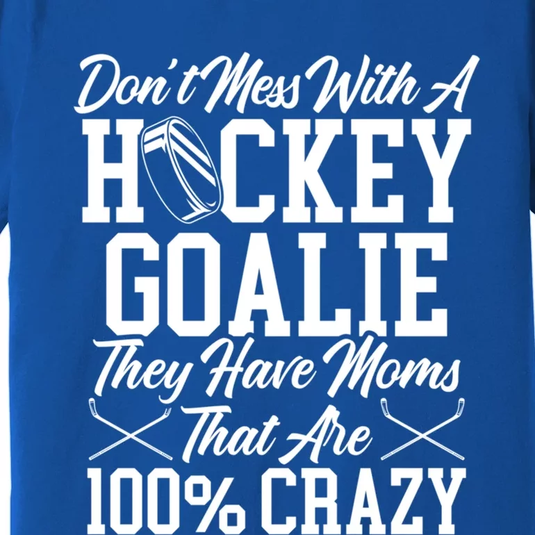 Mom Hockey Crazy Goalie Gift Premium T-Shirt