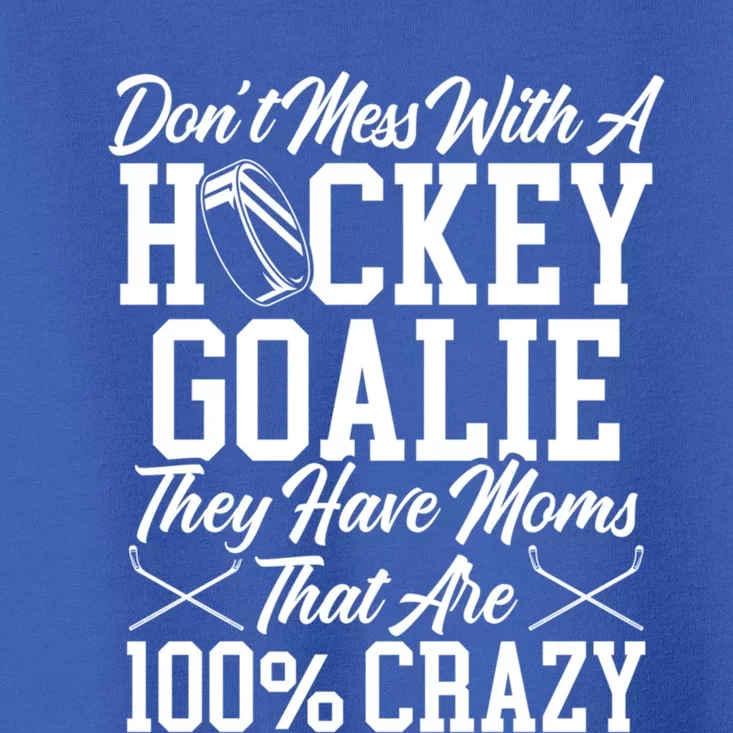 Mom Hockey Crazy Goalie Gift Toddler T-Shirt