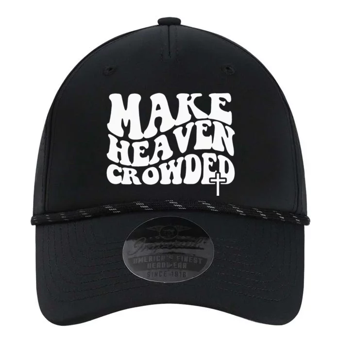 Make Heaven Crowded Christian Faith In Jesus Christ Our Lord Performance The Dyno Cap