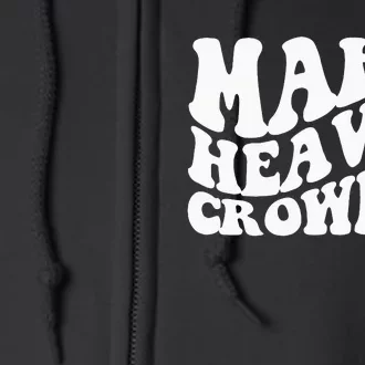 Make Heaven Crowded Christian Faith In Jesus Christ Our Lord Full Zip Hoodie