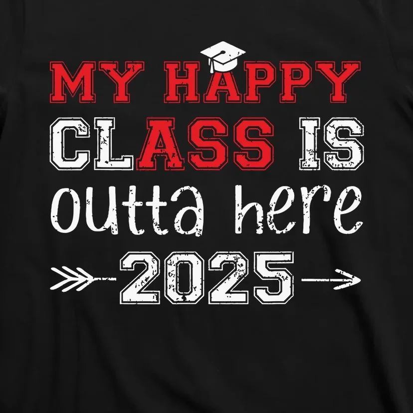 My Happy Class Is Outta Here 2025 Senior Graduation Funny T-Shirt