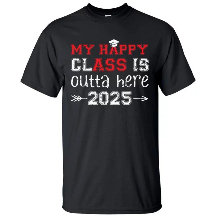 My Happy Class Is Outta Here 2025 Senior Graduation Funny Tall T-Shirt