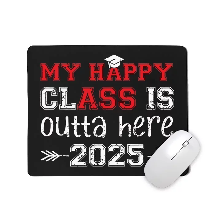 My Happy Class Is Outta Here 2025 Senior Graduation Funny Mousepad