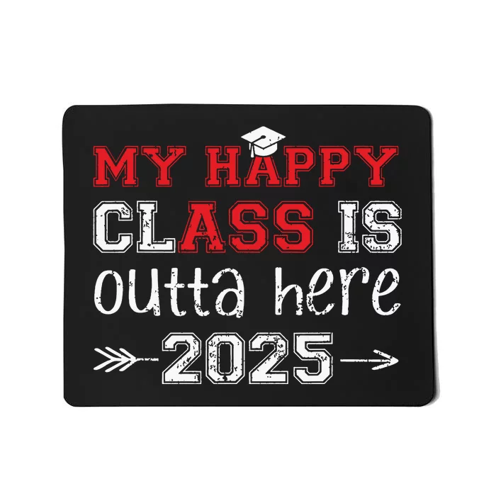 My Happy Class Is Outta Here 2025 Senior Graduation Funny Mousepad