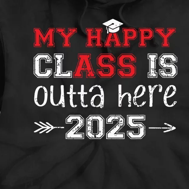 My Happy Class Is Outta Here 2025 Senior Graduation Funny Tie Dye Hoodie