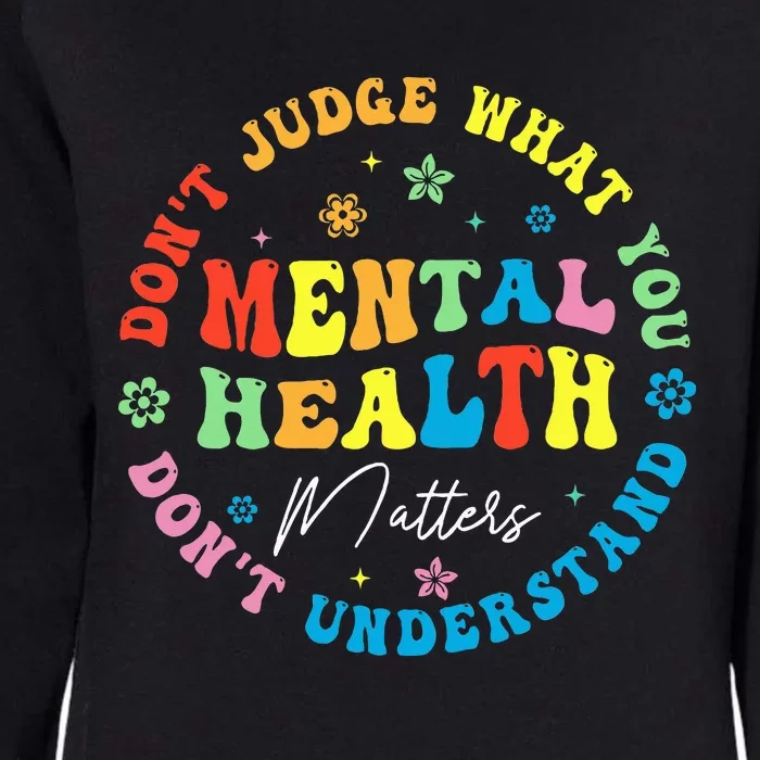 Mental Health Dont Judge You Dont Understand Aware Womens California Wash Sweatshirt