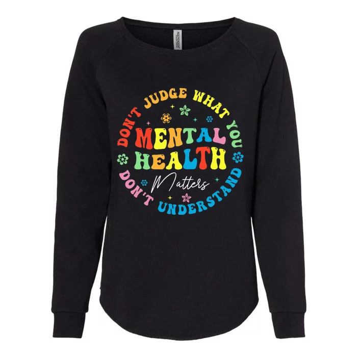 Mental Health Dont Judge You Dont Understand Aware Womens California Wash Sweatshirt