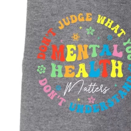 Mental Health Dont Judge You Dont Understand Aware Doggie 3-End Fleece Hoodie