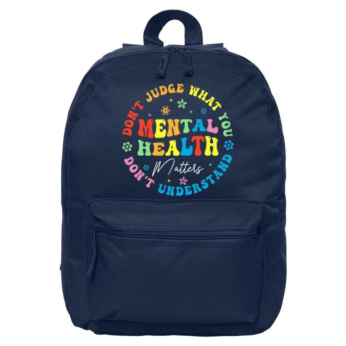 Mental Health Dont Judge You Dont Understand Aware 16 in Basic Backpack