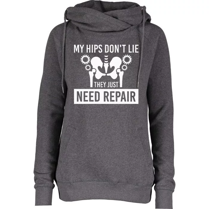 My Hips Dont Lie They Just Need Repair Womens Funnel Neck Pullover Hood