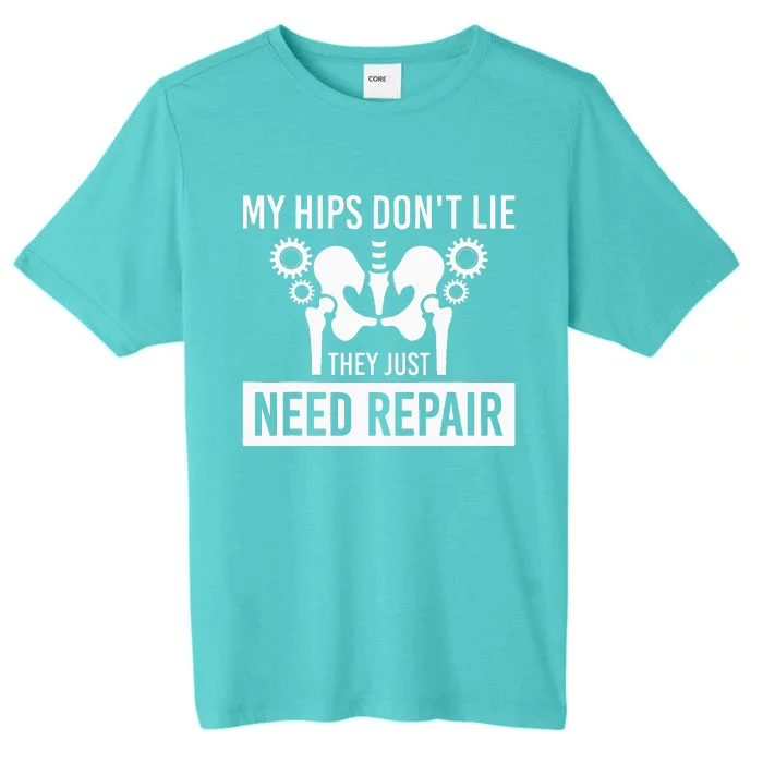 My Hips Dont Lie They Just Need Repair ChromaSoft Performance T-Shirt