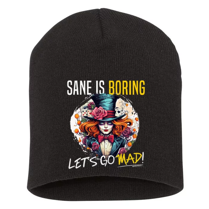 Mad Hatter Day Sane Is Boring; LetS Go Mad! Short Acrylic Beanie