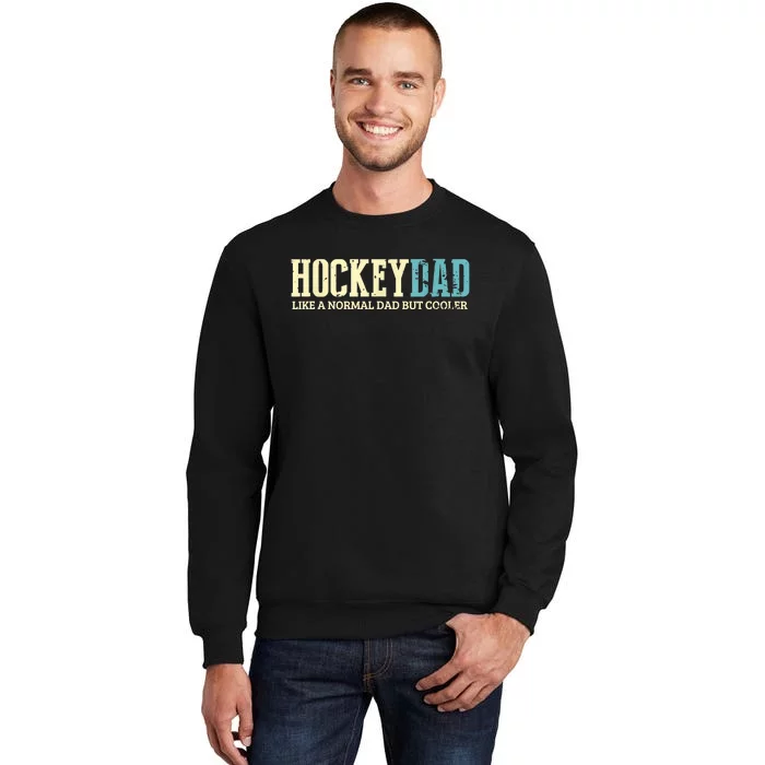 Mens Hockey Dad Like Normal Dad But Cooler Hockey Dad Gifts TShirt Sweatshirt