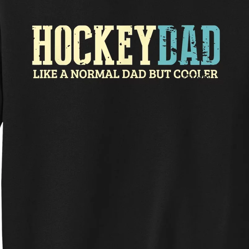 Mens Hockey Dad Like Normal Dad But Cooler Hockey Dad Gifts TShirt Sweatshirt