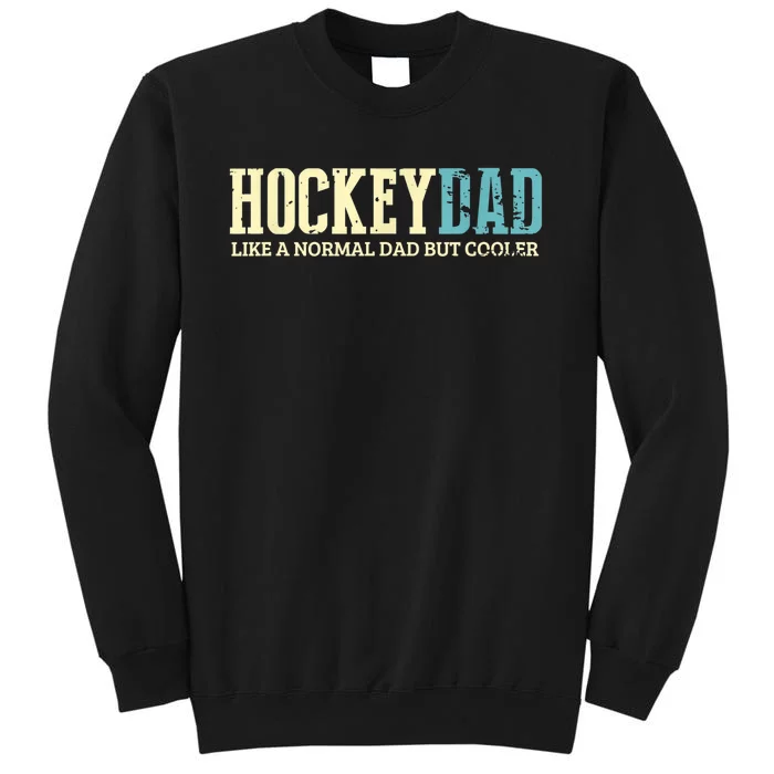 Mens Hockey Dad Like Normal Dad But Cooler Hockey Dad Gifts TShirt Sweatshirt