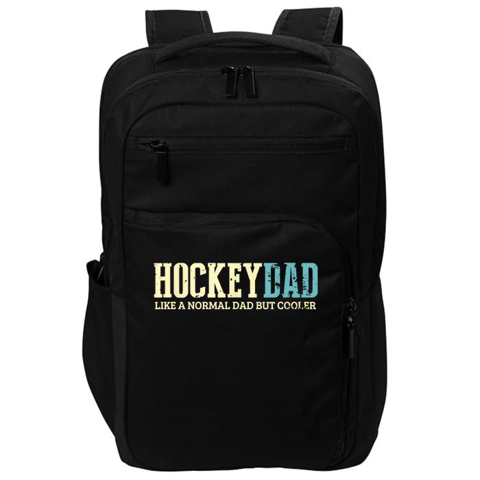 Mens Hockey Dad Like Normal Dad But Cooler Hockey Dad Gifts TShirt Impact Tech Backpack