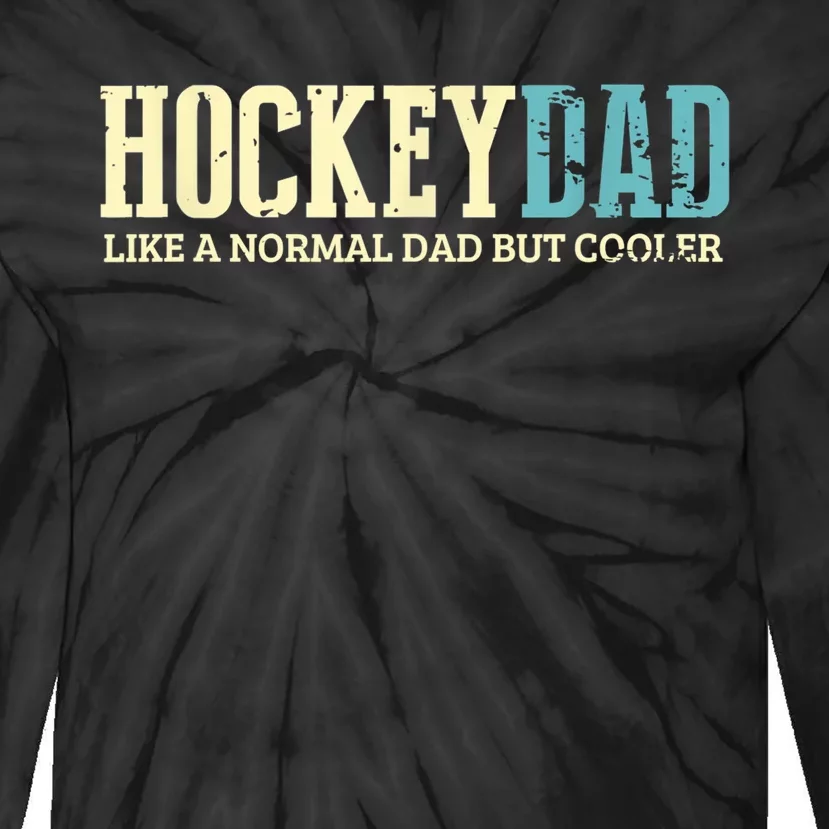 Mens Hockey Dad Like Normal Dad But Cooler Hockey Dad Gifts TShirt Tie-Dye Long Sleeve Shirt