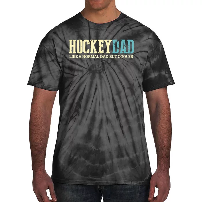 Mens Hockey Dad Like Normal Dad But Cooler Hockey Dad Gifts TShirt Tie-Dye T-Shirt