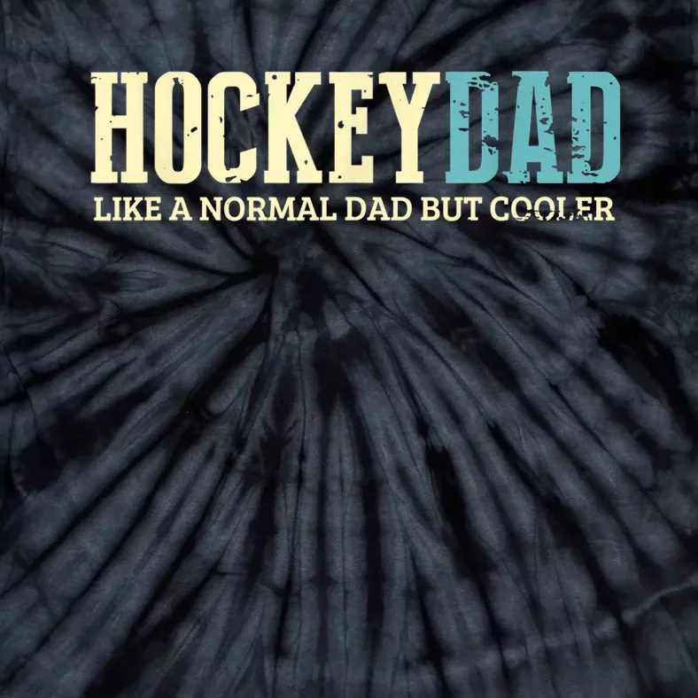 Mens Hockey Dad Like Normal Dad But Cooler Hockey Dad Gifts TShirt Tie-Dye T-Shirt