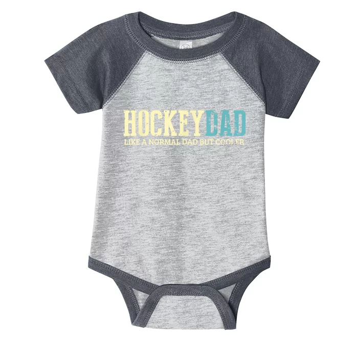 Mens Hockey Dad Like Normal Dad But Cooler Hockey Dad Gifts TShirt Infant Baby Jersey Bodysuit