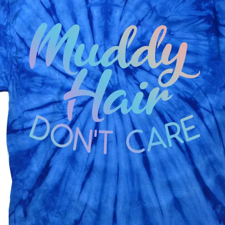 Muddy Hair Don't Care Gift Muddy Quad Biker Four Funny Gift Tie-Dye T-Shirt