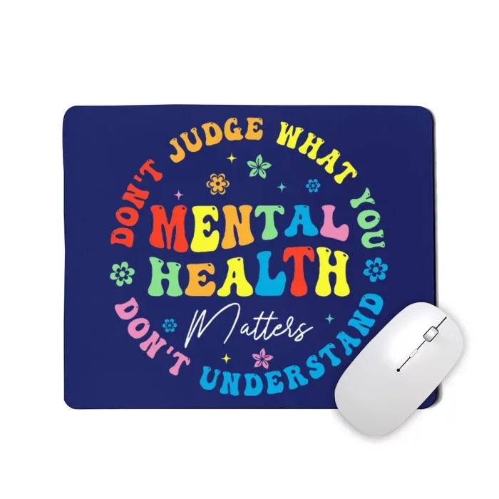 Mental Health Dont Judge You Dont Understand Aware Mousepad