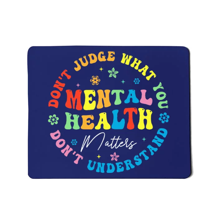 Mental Health Dont Judge You Dont Understand Aware Mousepad